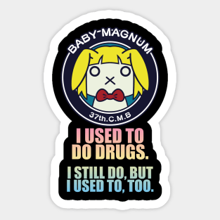 I used to do drugs. I still do, but I used to, too Sticker